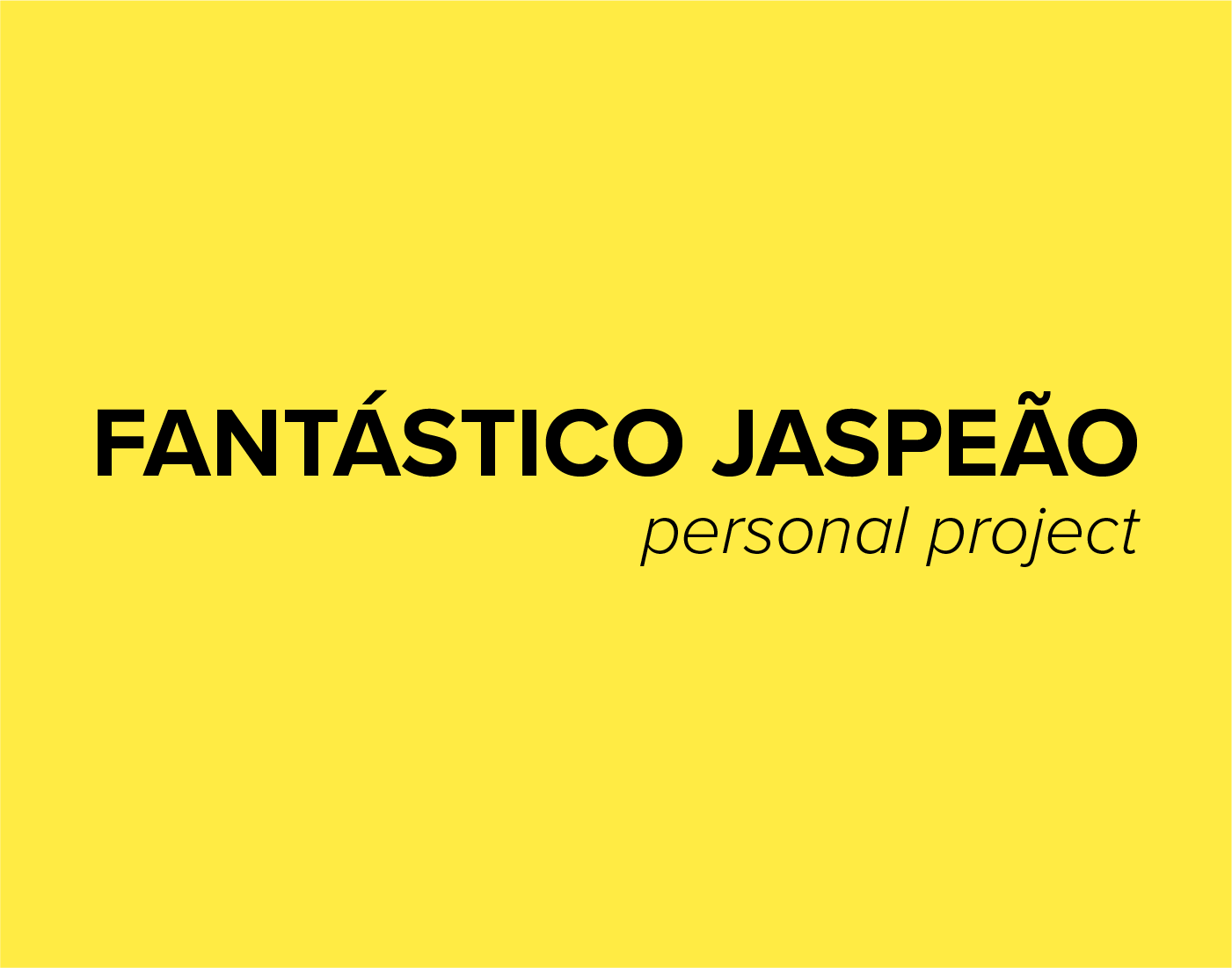 Fantástico jaspeão personal project